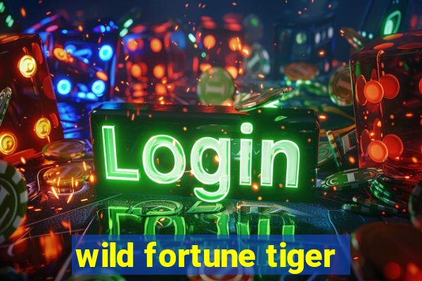 wild fortune tiger